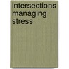 Intersections Managing Stress door Frank Janzow