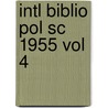 Intl Biblio Pol Sc 1955 Vol 4 by Commit Social Science Doc