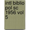 Intl Biblio Pol Sc 1956 Vol 5 door Commit Social Science Doc