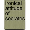 Ironical Attitude Of Socrates door Hacer Korkut