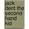 Jack Dent The Second Hand Kid door Michael Beaumont