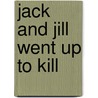 Jack and Jill Went Up to Kill door Michael P. Spradlin