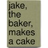 Jake, the Baker, Makes a Cake