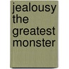 Jealousy The Greatest Monster door Pedro CalderóN. De la Barca