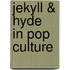 Jekyll & Hyde  In Pop Culture