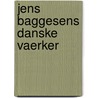 Jens Baggesens Danske Vaerker by Ludvig Holberg