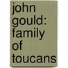 John Gould: Family Of Toucans door Jonathan Elphick