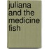 Juliana And The Medicine Fish
