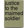 Justice To The Maimed Soldier by Eric Gruber von Arni