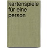 Kartenspiele für eine Person by Brenda Ralph Lewis