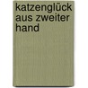 Katzenglück Aus Zweiter Hand door Cornelia Tschischke