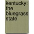 Kentucky: The Bluegrass State