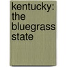 Kentucky: The Bluegrass State by Natasha Evdokimoff