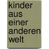 Kinder aus einer anderen Welt door Renate Schlichting-Heinze