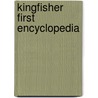 Kingfisher First Encyclopedia door Ruth Thomson