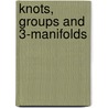 Knots, Groups And 3-Manifolds by Ralph H. Fox