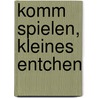 Komm spielen, kleines Entchen door Ruth Martin