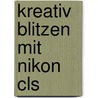 Kreativ Blitzen Mit Nikon Cls door Stefan Behrens