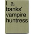 L. A. Banks' Vampire Huntress