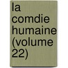 La Comdie Humaine (Volume 22) door Honoré de Balzac