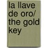 La Llave De Oro/ the Gold Key