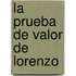 La Prueba de Valor de Lorenzo
