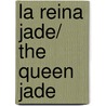 La Reina Jade/ The Queen Jade door Yxta Maya Murray
