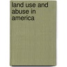 Land Use And Abuse In America by Peter Wolf