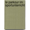 Le Parkour Im Sportunterricht by Jan Schultheiß