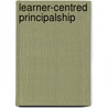 Learner-Centred Principalship by William G. Webster