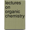 Lectures on Organic Chemistry door David T. Hardy