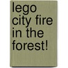 Lego City Fire In The Forest! by Scholastic Inc.