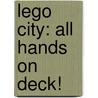 Lego City: All Hands on Deck! by Marilyn Easton