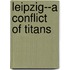 Leipzig--A Conflict Of Titans