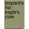 Leopard's Fist - Eagle's Claw door Moses Elijah Nazareth