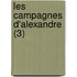 Les Campagnes D'Alexandre (3)