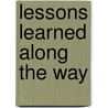 Lessons Learned Along The Way door Dennis Kelly