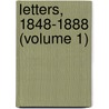 Letters, 1848-1888 (Volume 1) by Matthew Arnold