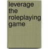 Leverage The Roleplaying Game door Patrick Younts