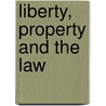 Liberty, Property And The Law door Richard Epstein