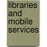Libraries And Mobile Services door Cody W. Hanson