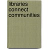 Libraries Connect Communities door John Carlo Bertot