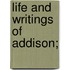 Life And Writings Of Addison;