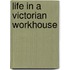 Life In A Victorian Workhouse