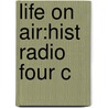 Life On Air:hist Radio Four C by David Hendy
