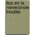 Lios En La Nieve/Snow Trouble