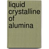 Liquid Crystalline Of Alumina door Ammar H. Al-Dujaili