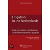 LITIGATION IN THE NETHERLANDS: CIVIL PROCEDURE, ARBITRATION door Eijsvoogel