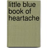 Little Blue Book Of Heartache door Madeline Teachett