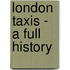 London Taxis - A Full History